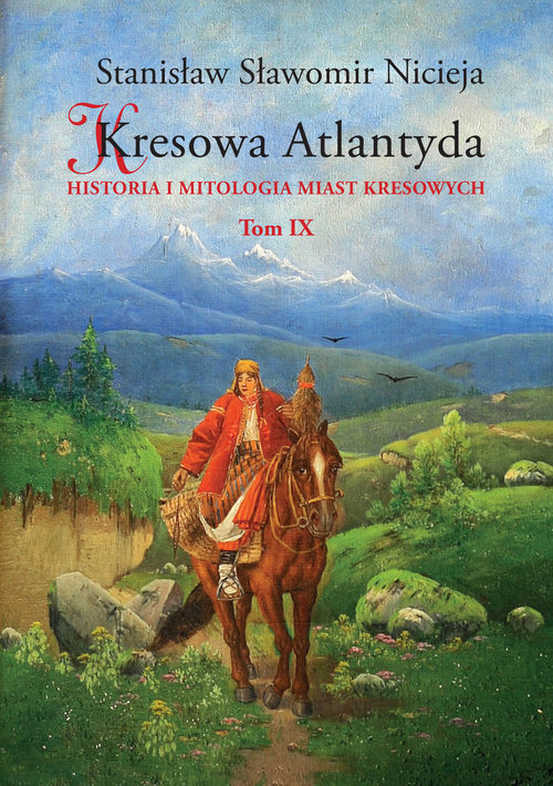 Image of Kresowa Atlantyda Tom IX Historia i mitologia miast kresowych