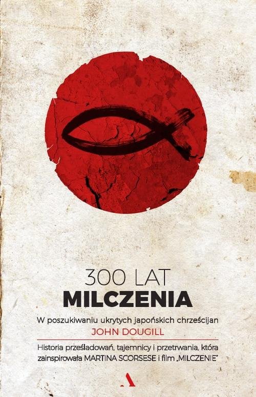 Image of 300 lat milczenia W poszukiwaniu ukrytych japońskich chrześcijan