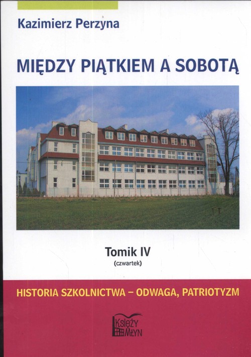 Image of Między piątkiem a sobotą 4 czwartek Historia szkolnictwa - odwaga, patriotyzm