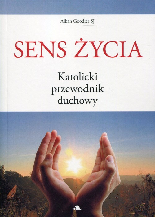 Image of Sens życia Katolicki przewodnik duchowy
