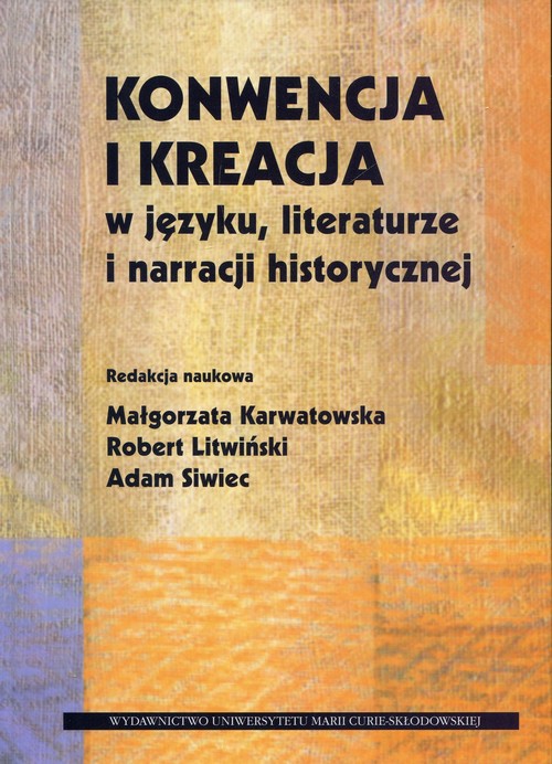 Image of Konwencja i kreacja w języku literaturze i narracji historycznej