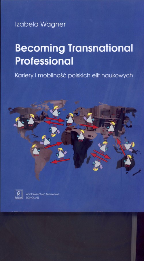Image of Becoming Transnational Professional Kariery i mobilność polskich elit naukowych