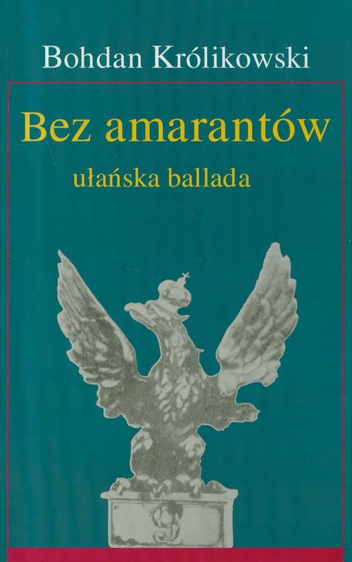 Image of Bez amarantów ułańska ballada