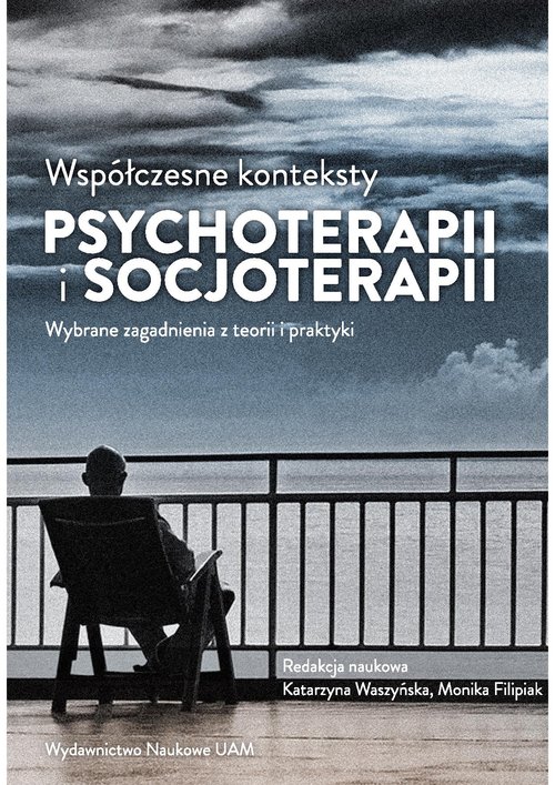 Image of Współczesne konteksty psychoterapii i socjoterapii Wybrane zagadnienia z teorii i praktyki