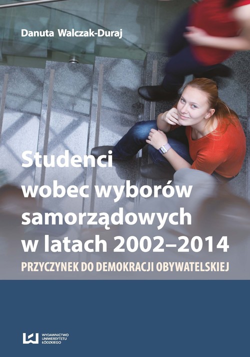 Image of Studenci wobec wyborów samorządowych w latach 2002-2014 Przyczynek do demokracji obywatelskiej