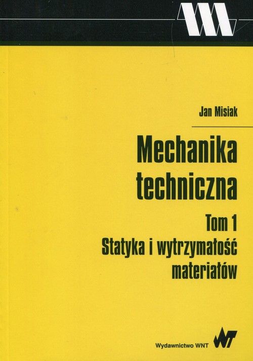 Image of Mechanika techniczna Tom 1 Statyka i wytrzymałość materiałów