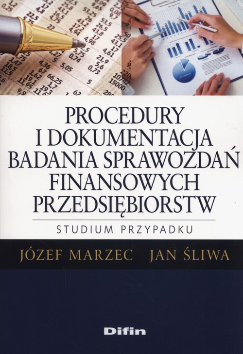 Image of Procedury i dokumentacja badania sprawozdań finansowych przedsiębiorstw. Studium przypadku