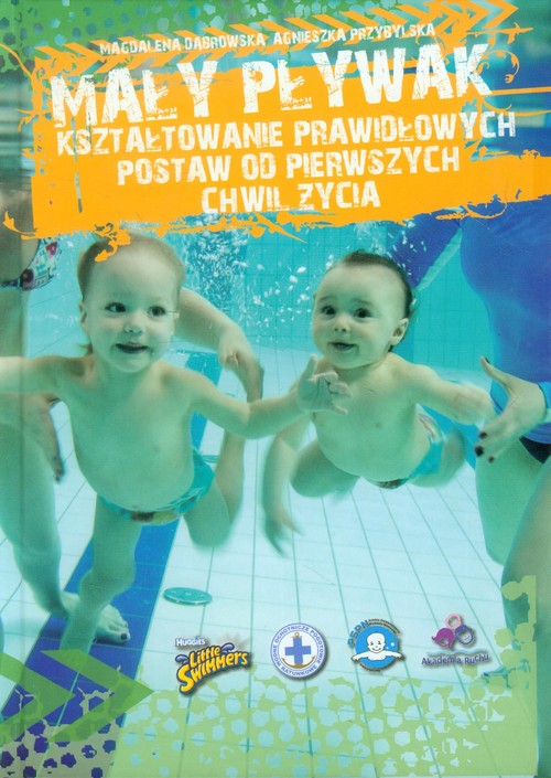 Image of Mały pływak Kształtowanie prawidłowych postaw od pierwszych chwil życia