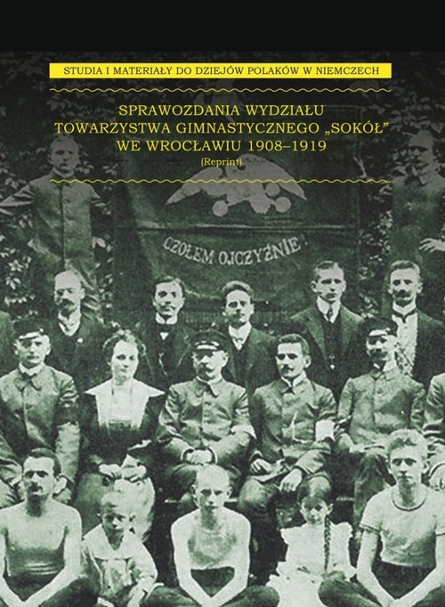 Image of Sprawozdania Wydziału Towarzystwa Gimnastycznego „Sokół” we Wrocławiu 1908-1919