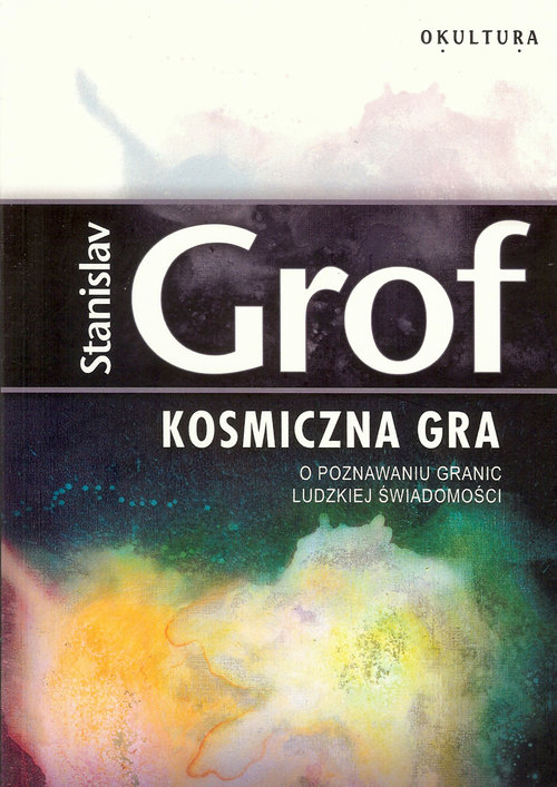 Image of Kosmiczna gra O poznawaniu granic ludzkiej świadomości