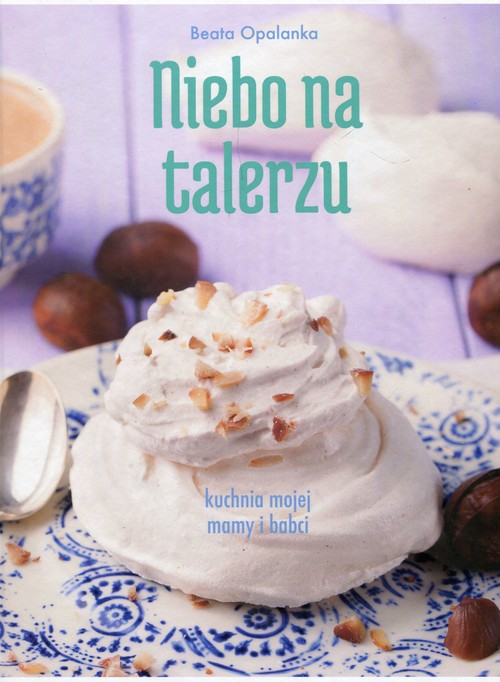 Image of Niebo na talerzu kuchnia mojej mamy i babci