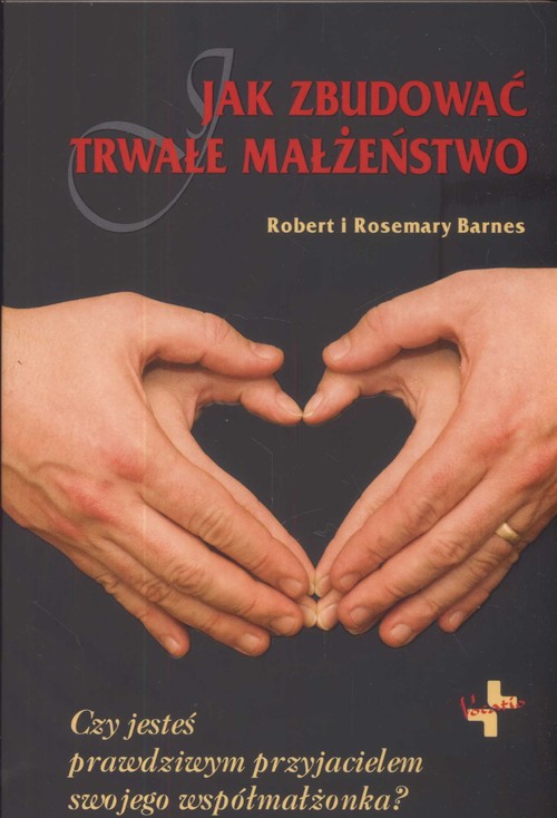 Image of Jak zbudować trwałe małżeństwo Czy jesteś prawdziwym przyjacielem swojego współmałżonka?