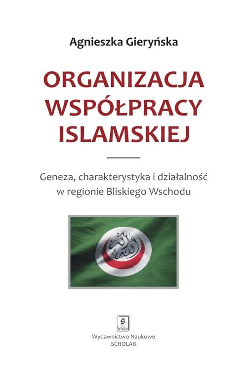 Image of Organizacja Współpracy Islamskiej Geneza, charakterystyka i działalność w regionie Bliskiego Wschodu