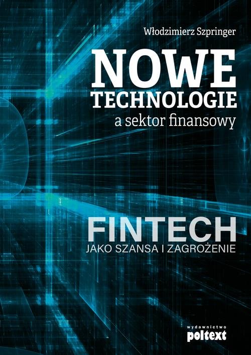 Image of Nowe technologie a sektor finansowy FinTech jako szansa i zagrożenie