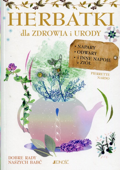 Image of Herbatki dla zdrowia i urody Napary odwary i inne napoje z ziół