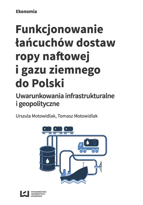 Image of Funkcjonowanie łańcuchów dostaw ropy naftowej i gazu ziemnego do Polski Uwarunkowania infrastrukturalne i geopolityczne