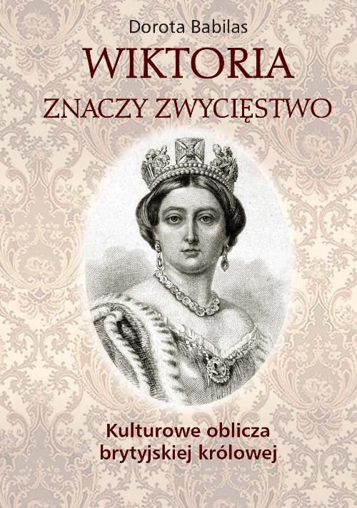 Image of Wiktoria znaczy Zwycięstwo Kulturowe oblicza brytyjskiej królowej