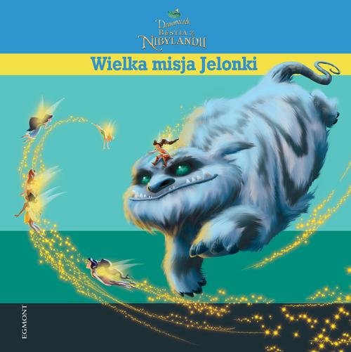 Image of Dzwoneczek i bestia z Nibylandii Wielka misja Jelonki