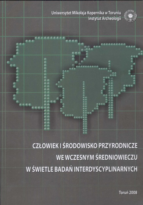 Image of Człowiek i środowisko przyrodnicze we wczesnym średniowieczu w świetle badań interdyscyplinarnych
