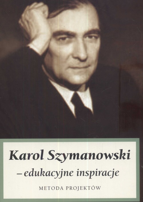 Image of Karol Szymanowski edukacyjne inspiracje Metoda projektów