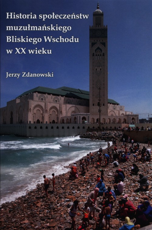 Image of Historia społeczeństw muzułmańskiego Bliskiego Wschodu w XX wieku