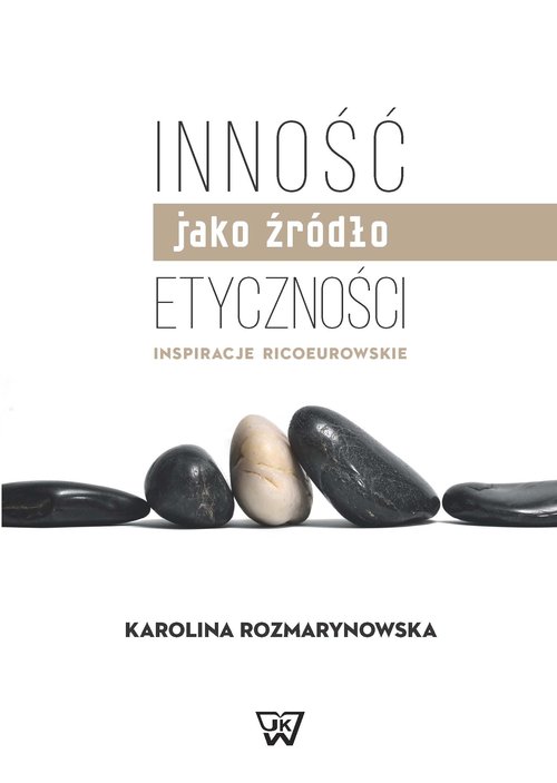 Image of Inność jako źródło etyczności Inspiracje Ricoeurowskie