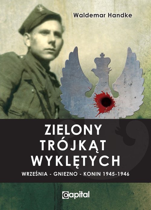 Image of Zielony trójkąt Wyklętych Września - Gniezno - Konin 1945-1946