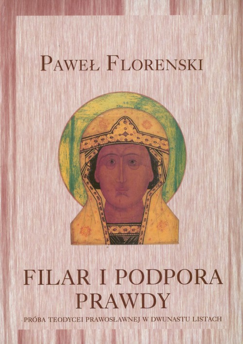 Image of Filar i podpora prawdy Próba teodycei prawosławnej w dwunastu listach