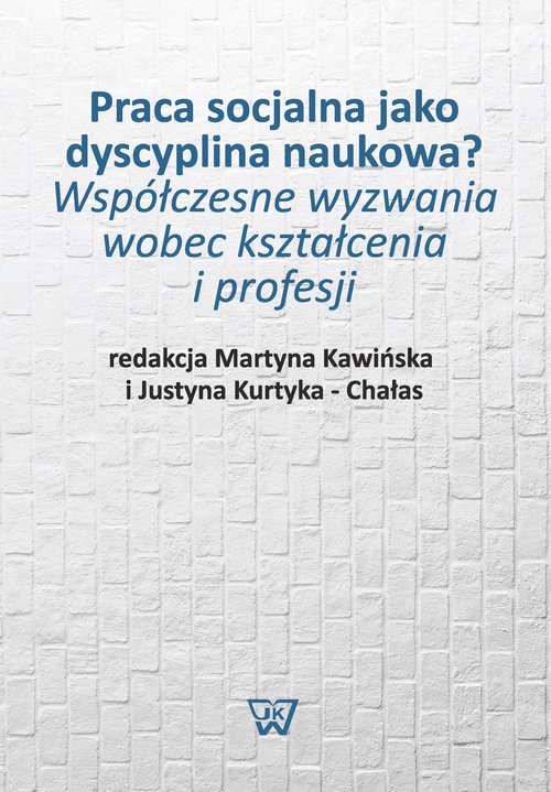 Image of Praca socjalna jako dyscyplina naukowa? Współczesne wyzwania wobec kształcenia i profesji