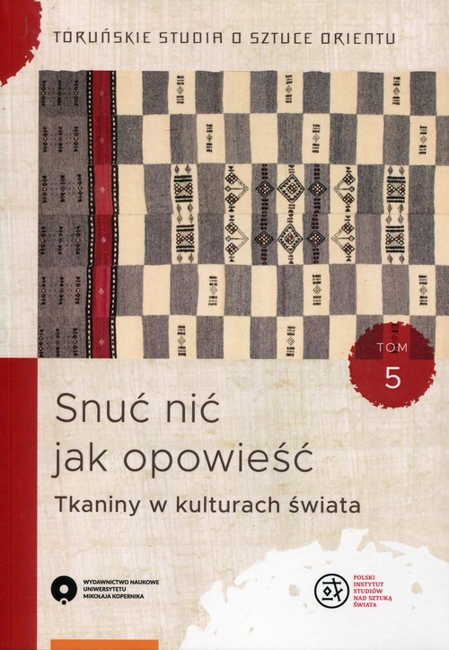 Image of Snuć nić jak opowieść Tkaniny w kulturach świata