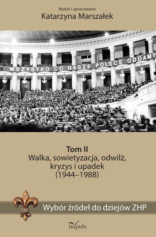 Image of Wybór źródeł do dziejów ZHP Tom 2 Walka, sowietyzacja, odwilż, kryzys i upadek (1944–1988)