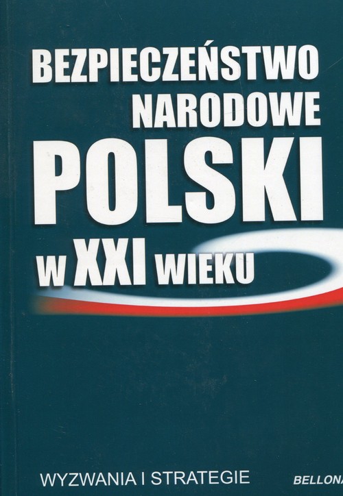 Image of Bezpieczeństwo narodowe Polski w XXI wieku Wyzwania i strategie
