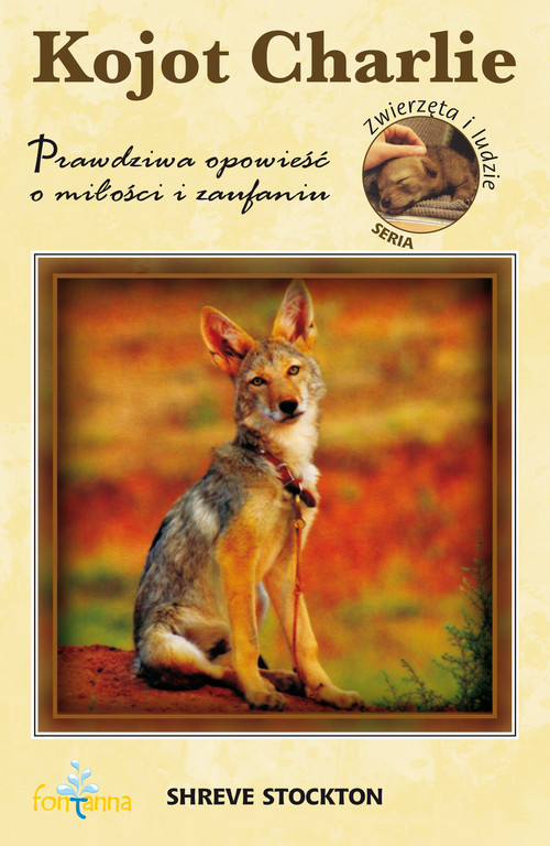 Image of Kojot Charlie Prawdziwa opowieść o miłości i zaufaniu