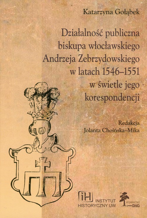 Image of Działalność publiczna biskupa włocławskiego Andrzeja Zebrzydowskiego w latach 1546-1551 w świetle jego korespondencji