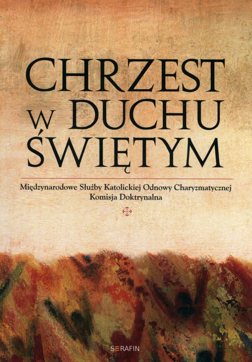 Image of Chrzest w Duchu Świętym Międzynarodowe Służby Katolickiej Odnowy Charyzmatycznej Komisja Doktrynalna