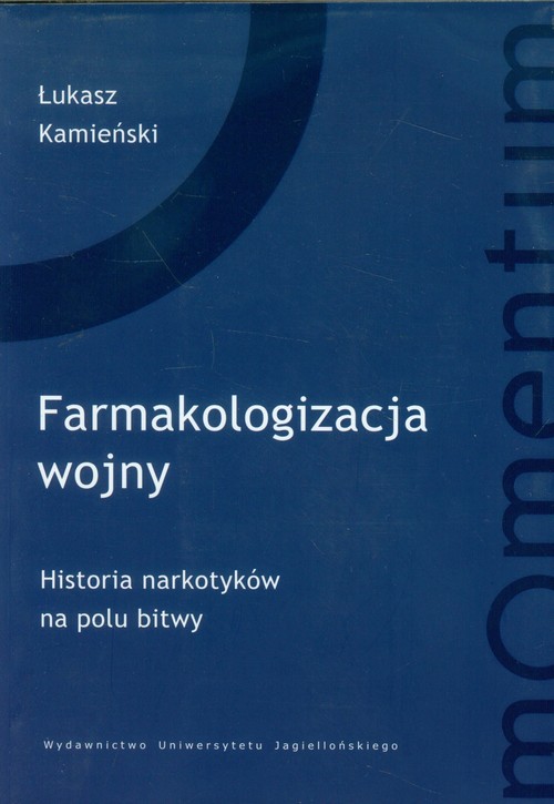 Image of Farmakologizacja wojny Historia narkotyków na polu bitwy