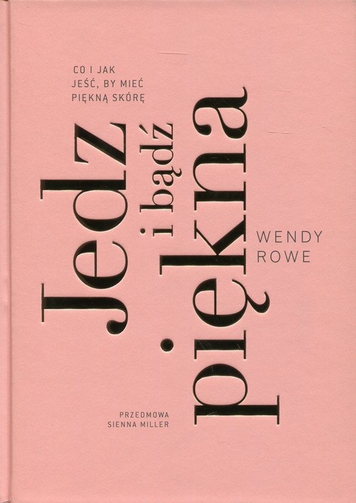 Image of Jedz i bądź piękna Co i jak jeść, by mieć piękną skórę