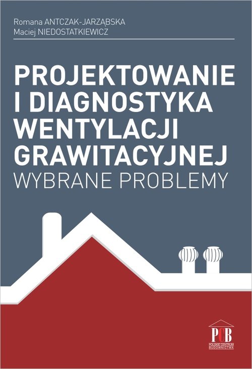Image of Projektowanie i diagnostyka wentylacji grawitacyjnej Wybrane problemy