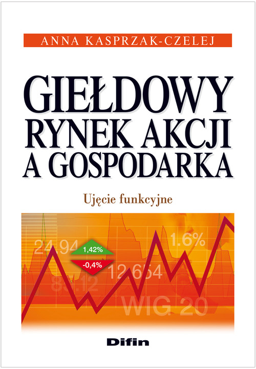 Image of Giełdowy rynek akcji a gospodarka Ujęcie funkcyjne