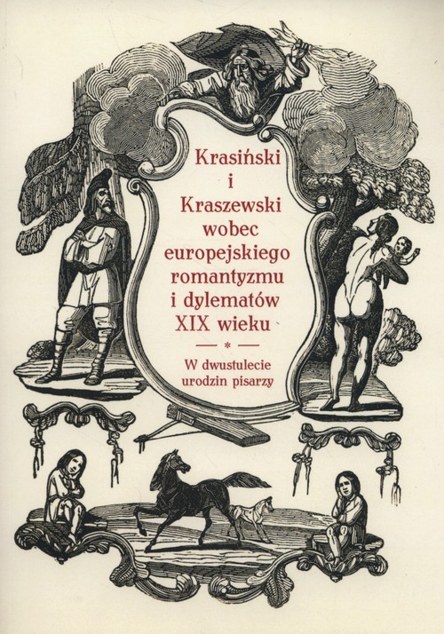 Image of Krasiński i Kraszewski wobec europejskiego romantyzmu i dylematów XIX wieku w dwustulecie urodzin pisarzy