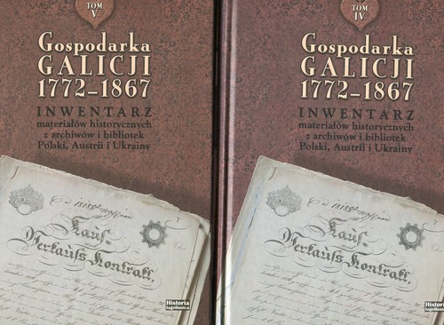 Image of Gospodarka Galicji 1772-1867 Tom 4-5 Inwentarz materiałów historycznych z archiwów i bibliotek Polski, austrii i Ukrainy