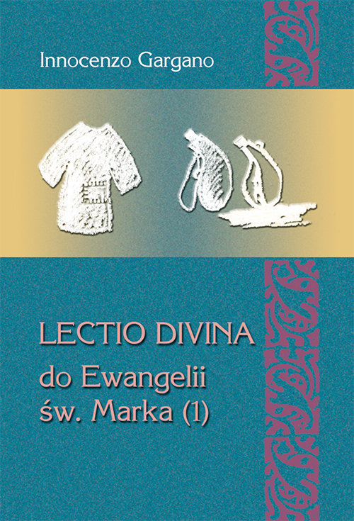 Image of LECTIO DIVINA DO EWANGELII ŚW. MARKA (1) Początek Ewangelii (rozdz. 1,1 – 3,35)
