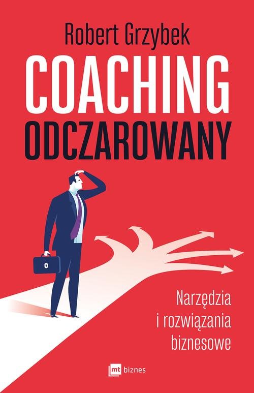 Image of Coaching odczarowany Narzędzia i rozwiązania biznesowe