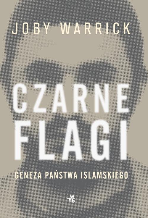 Image of Czarne flagi Geneza Państwa Islamskiego
