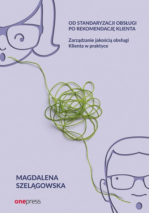 Image of Od standaryzacji obsługi po rekomendację klienta Zarządzanie jakością obsługi klienta w praktyce