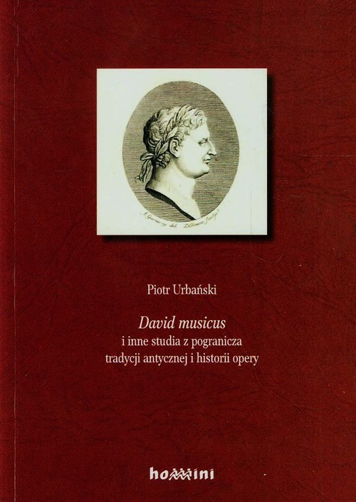 Image of David musicus i inne studia z pogranicza tradycji antycznej i historii opery
