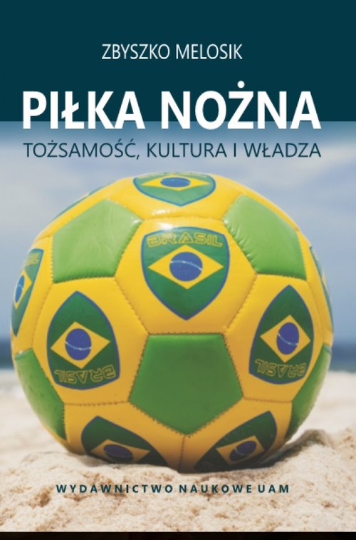 Image of Piłka nożna Tożsamość, kultura i władza