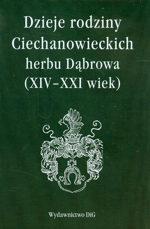 Image of Dzieje rodziny Ciechanowieckich herbu Dąbrowa XIV-XXI wiek