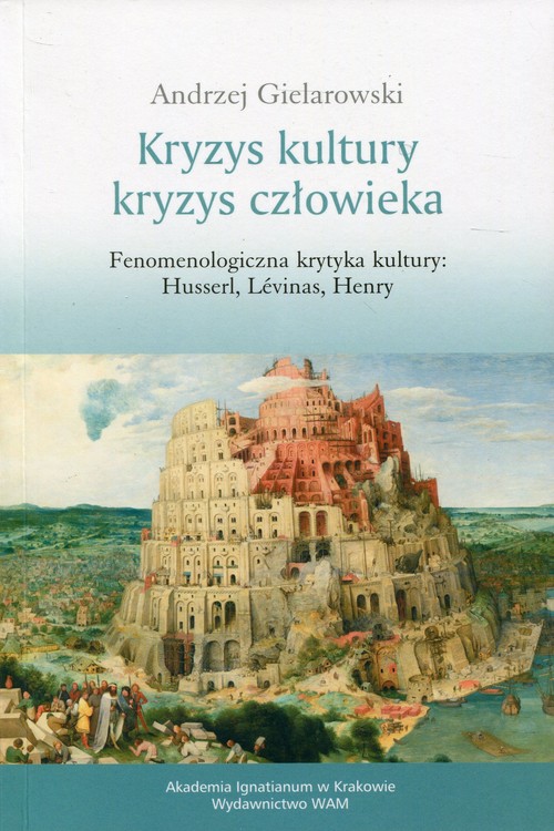 Image of Kryzys kultury Kryzys człowieka Fenomenologiczna krytyka kultury: Husserl, Levins, Henry