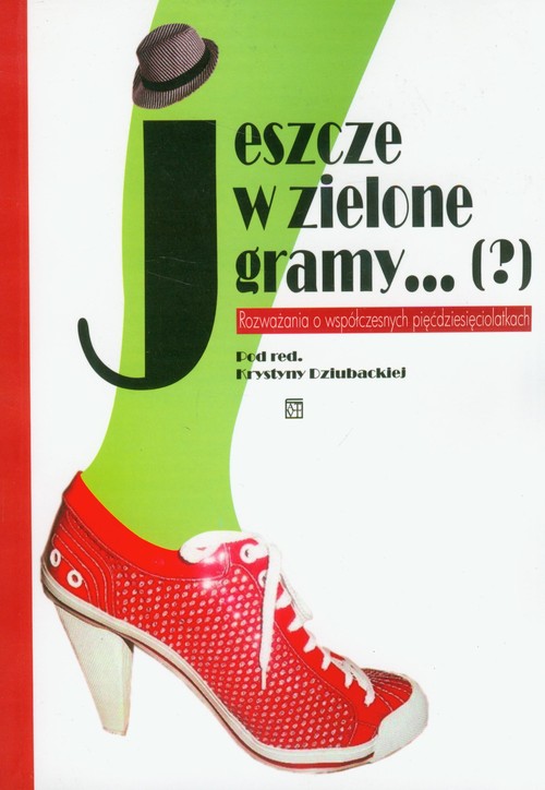 Image of Jeszcze w zielone gramy Rozważania o współczesnych pięćdziesięciolatkach